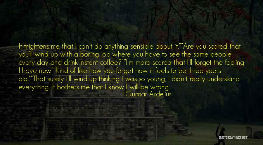 Feeling Like Something Is Wrong Quotes By Gunnar Ardelius Feeling Like Something Is Wrong Quotes By Gunnar Ardelius