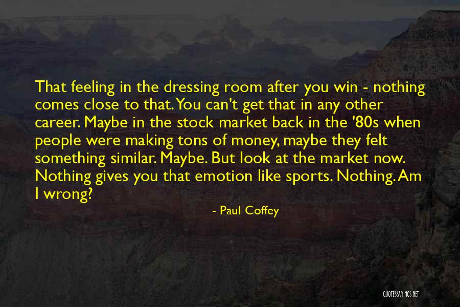 Feeling Like Something Is Wrong Quotes By Paul Coffey Feeling Like Something Is Wrong Quotes By Paul Coffey