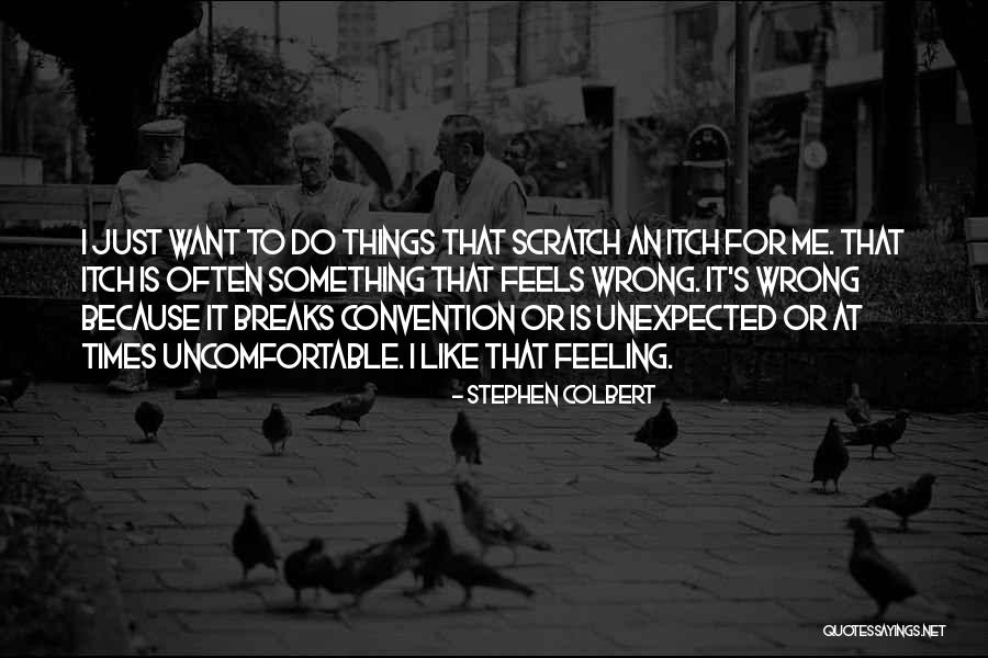 Feeling Like Something Is Wrong Quotes By Stephen Colbert Feeling Like Something Is Wrong Quotes By Stephen Colbert