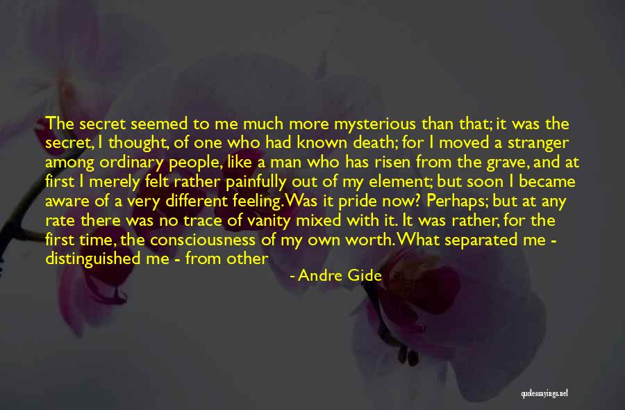 Feeling Like Stranger Quotes By Andre Gide Feeling Like Stranger Quotes By Andre Gide