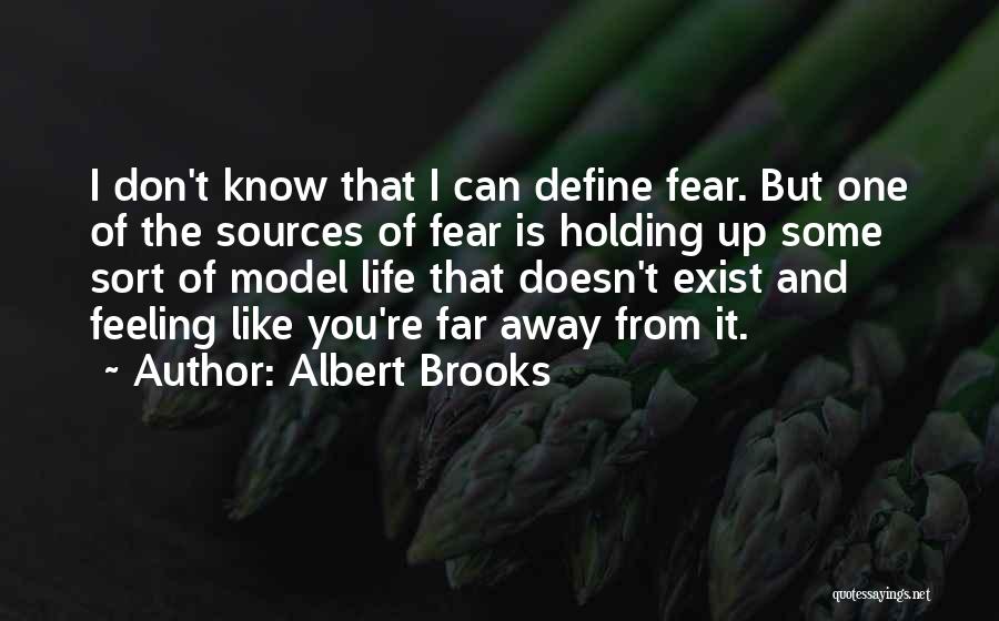 Feeling Like You Don't Exist Quotes By Albert Brooks