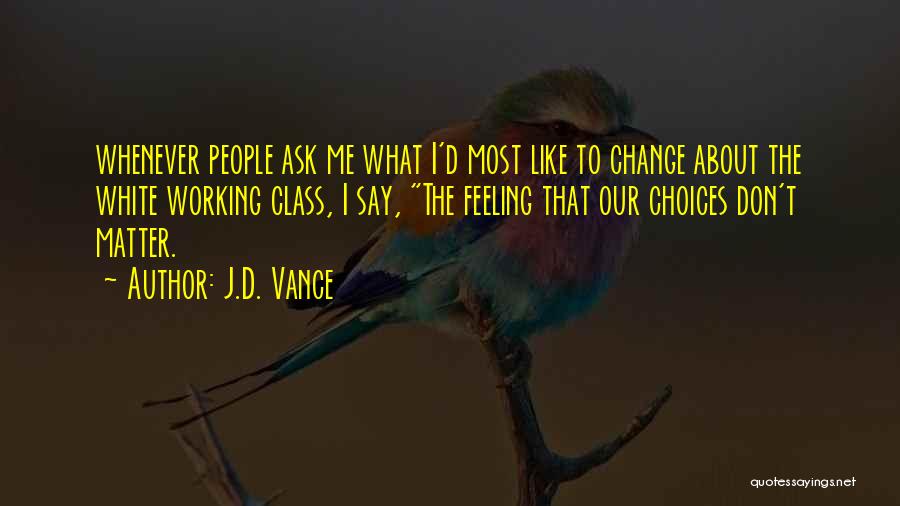 Feeling Like You Don't Matter Quotes By J.D. Vance