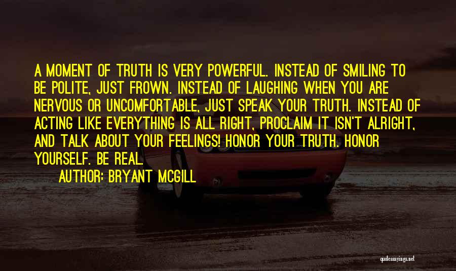 Feeling Like You Have No One To Talk To Quotes By Bryant McGill