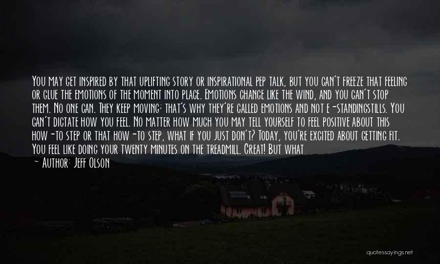 Feeling Like You Have No One To Talk To Quotes By Jeff Olson