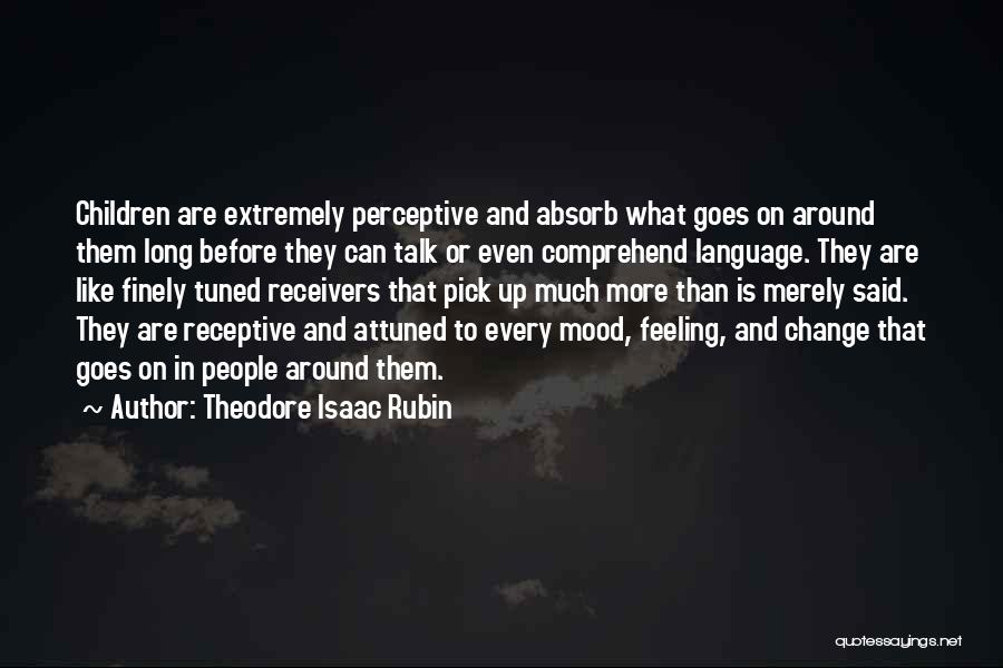 Feeling Like You Have No One To Talk To Quotes By Theodore Isaac Rubin