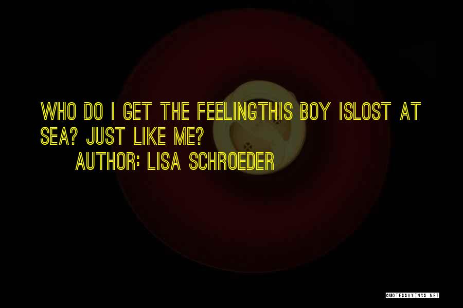Feeling Like You Lost Someone Quotes By Lisa Schroeder
