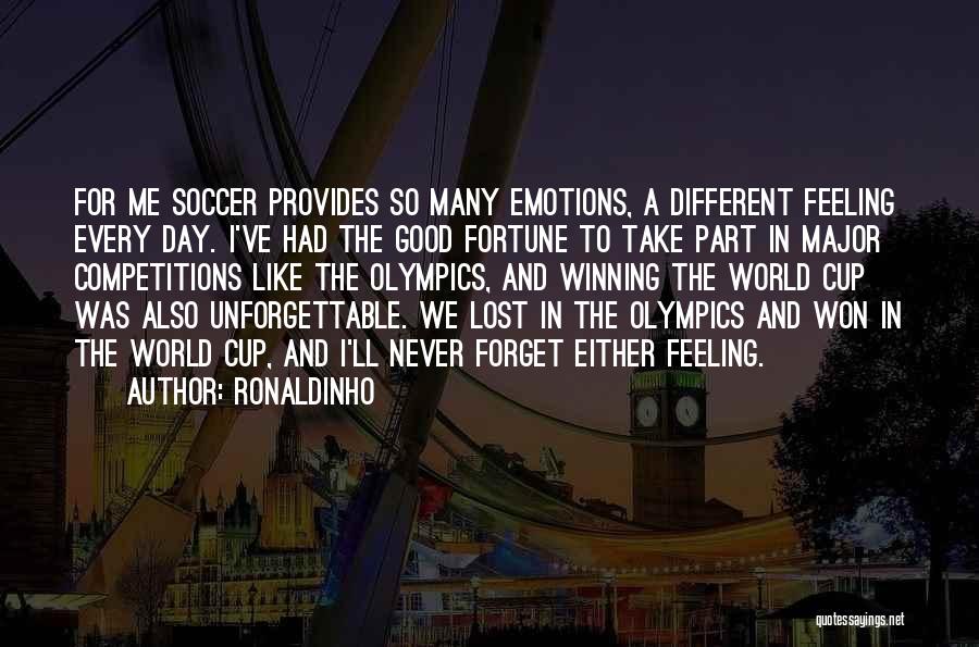 Feeling Like You Lost Someone Quotes By Ronaldinho