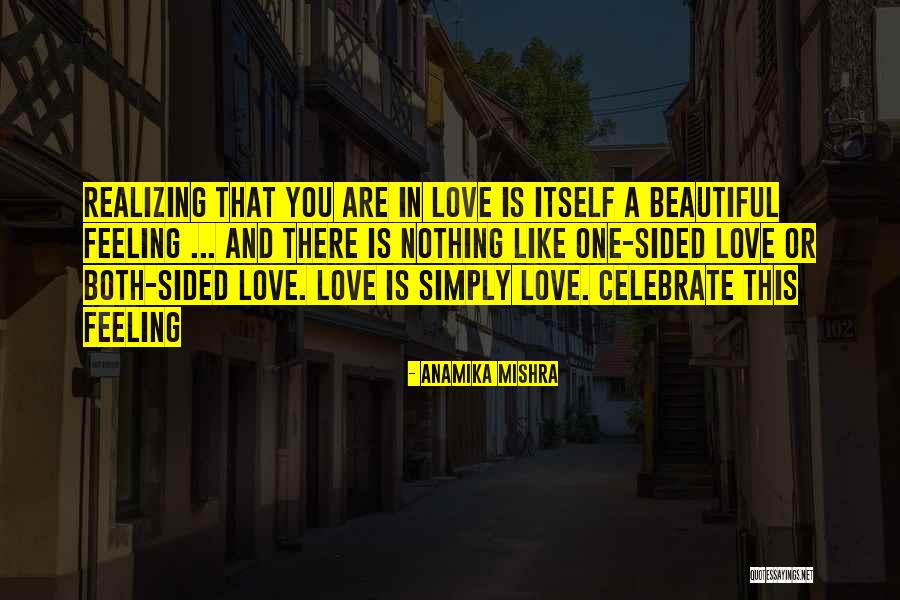 Feeling Like You're In Love Quotes By Anamika Mishra