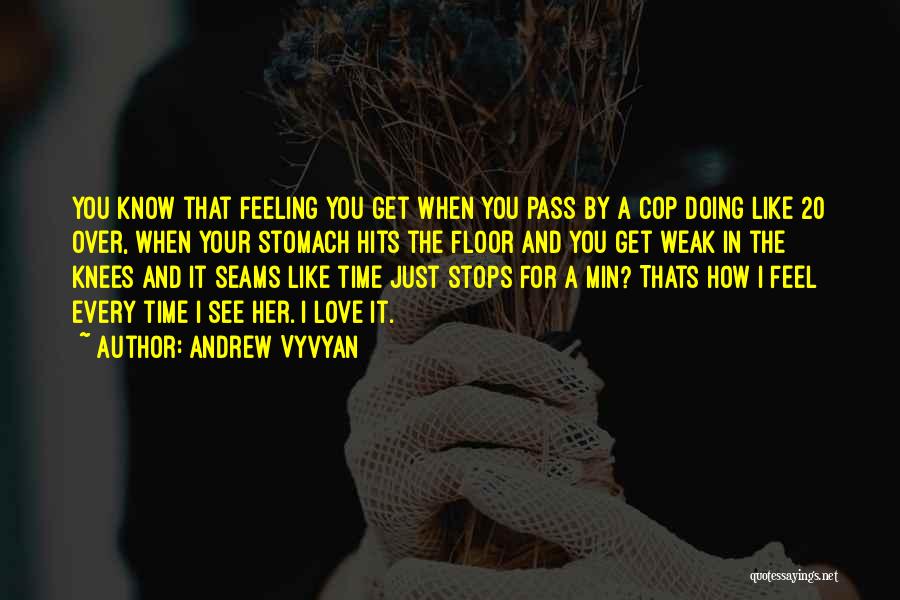 Feeling Like You're In Love Quotes By Andrew Vyvyan