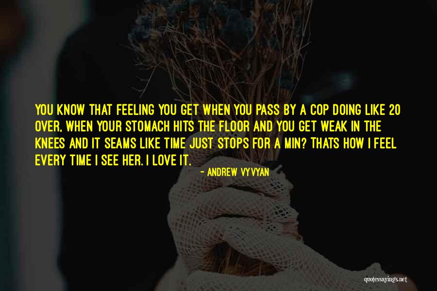 Feeling Like You're In Love Quotes By Andrew Vyvyan