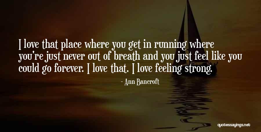 Feeling Like You're In Love Quotes By Ann Bancroft