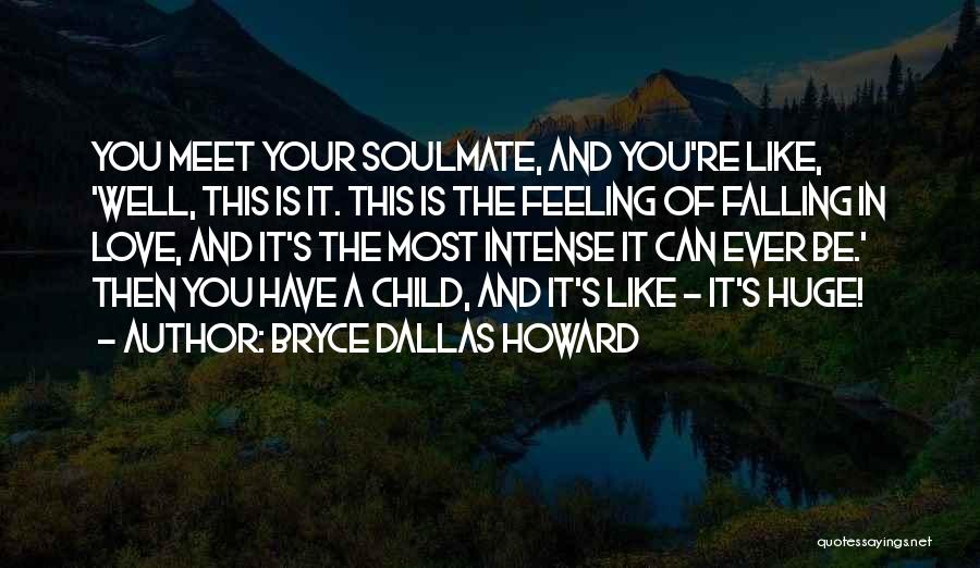Feeling Like You're In Love Quotes By Bryce Dallas Howard