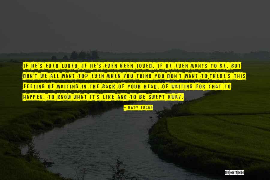 Feeling Like You're In Love Quotes By Katy Evans Feeling Like You're In Love Quotes By Katy Evans