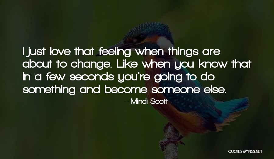 Feeling Like You're In Love Quotes By Mindi Scott Feeling Like You're In Love Quotes By Mindi Scott