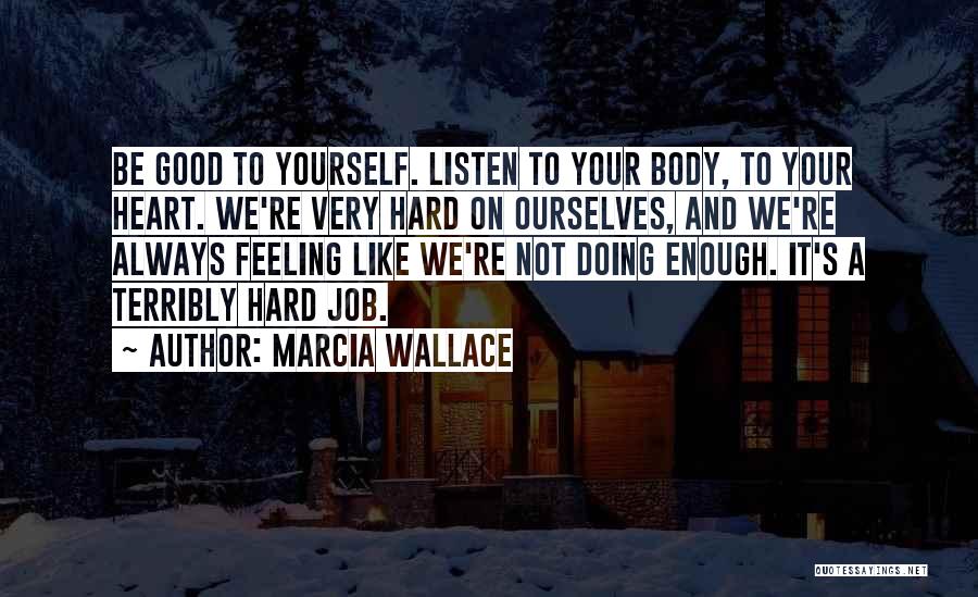 Feeling Like You're Not Good Enough Quotes By Marcia Wallace