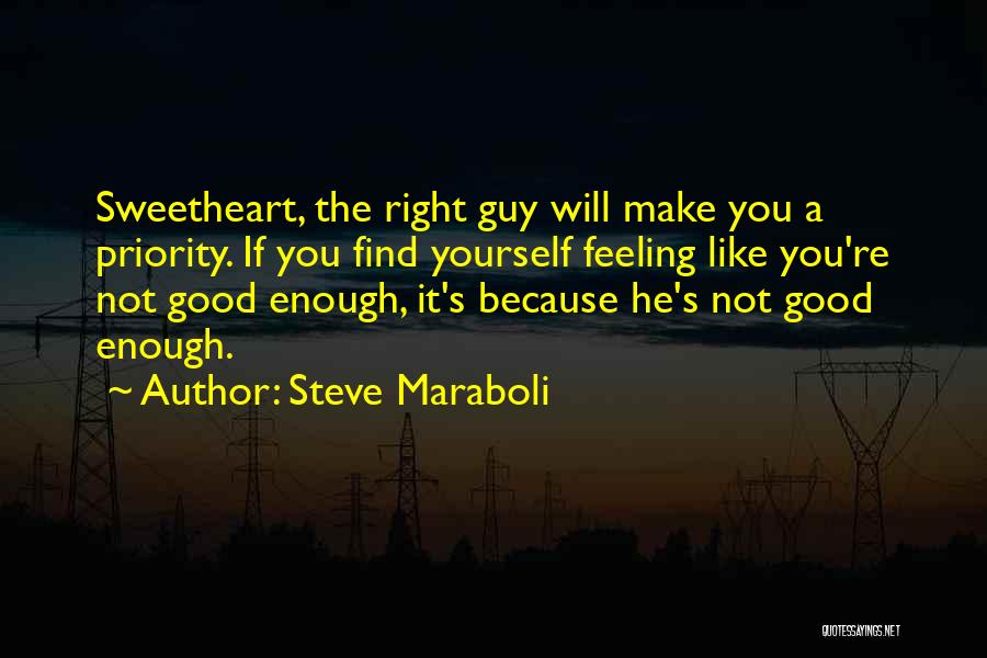 Feeling Like You're Not Good Enough Quotes By Steve Maraboli