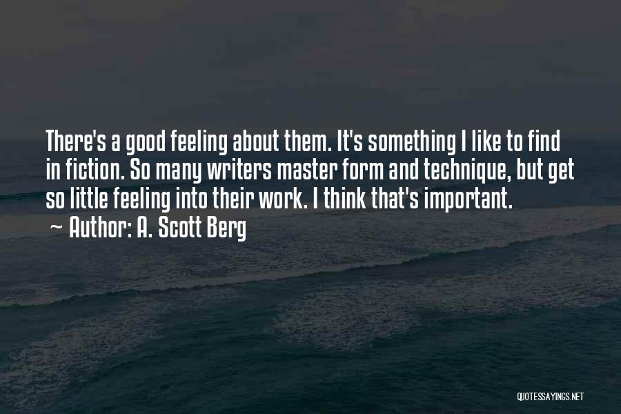 Feeling Like You're Not Important Quotes By A. Scott Berg