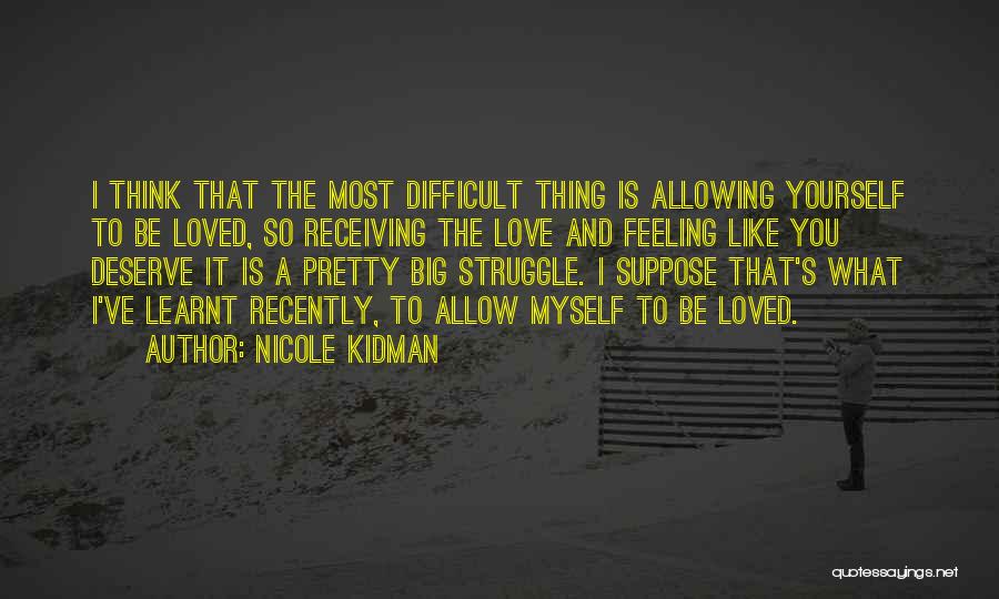 Feeling Like Yourself Quotes By Nicole Kidman