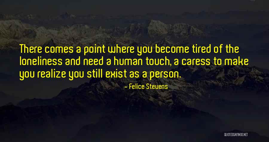 Feeling Loneliness Quotes By Felice Stevens