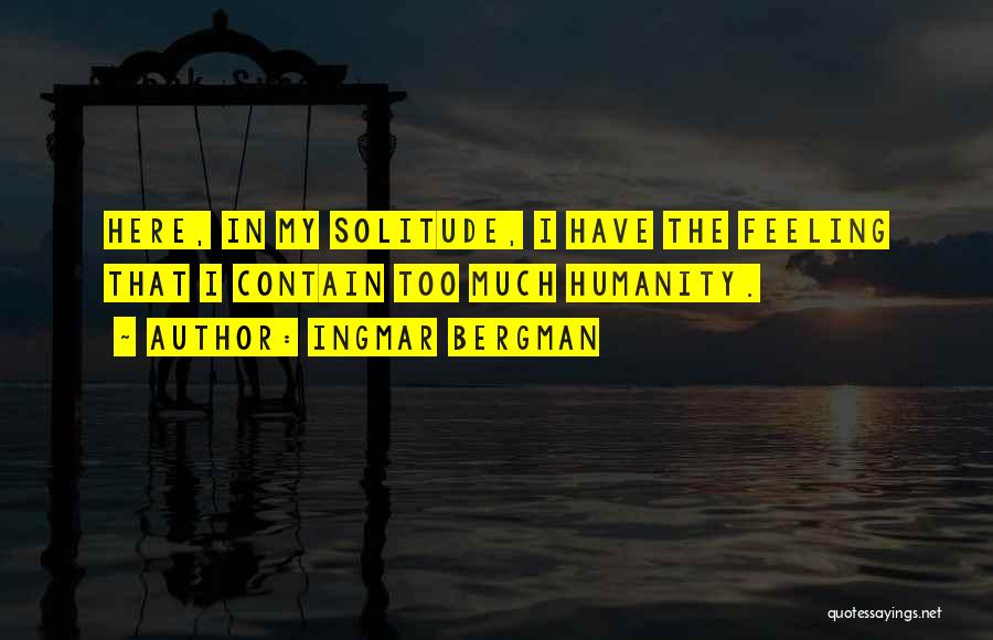 Feeling Loneliness Quotes By Ingmar Bergman