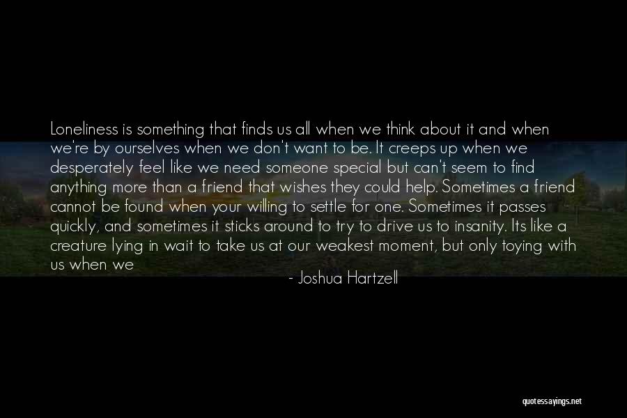 Feeling Loneliness Quotes By Joshua Hartzell Feeling Loneliness Quotes By Joshua Hartzell