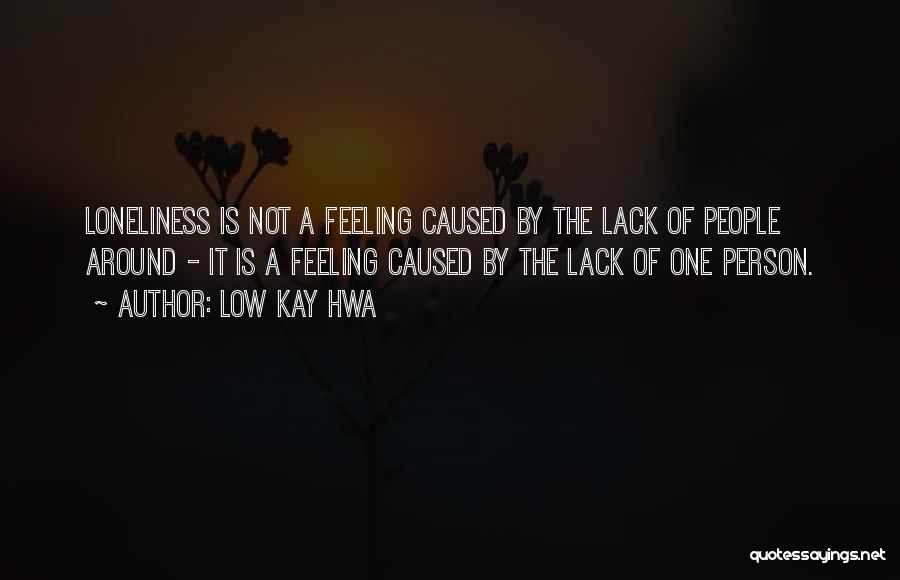 Feeling Loneliness Quotes By Low Kay Hwa