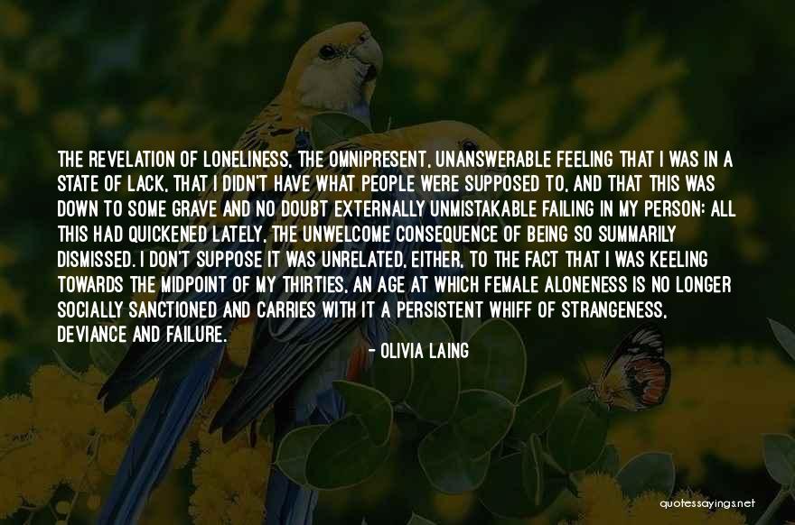 Feeling Loneliness Quotes By Olivia Laing Feeling Loneliness Quotes By Olivia Laing