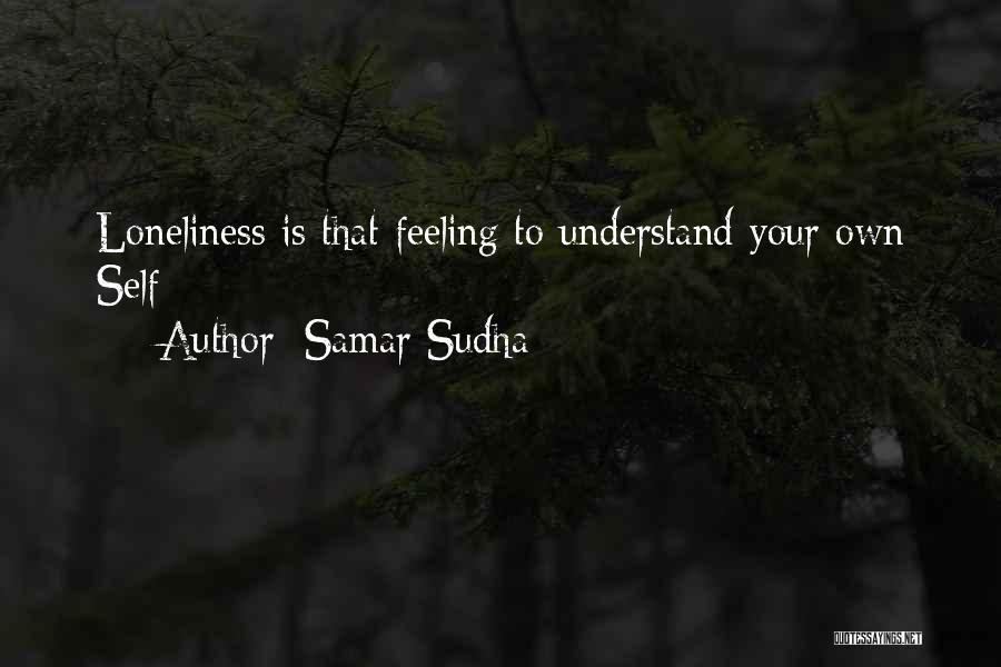 Feeling Loneliness Quotes By Samar Sudha