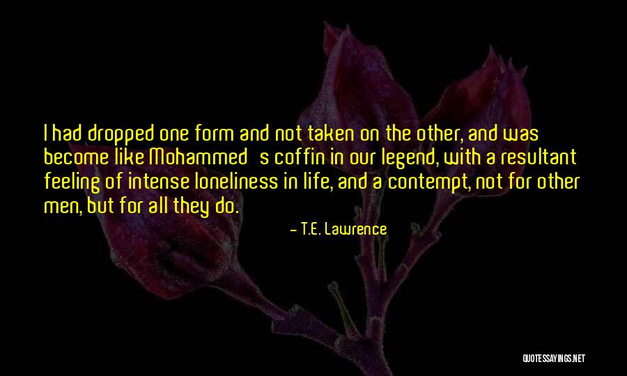 Feeling Loneliness Quotes By T.E. Lawrence Feeling Loneliness Quotes By T.E. Lawrence
