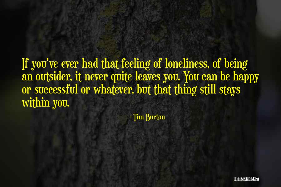 Feeling Loneliness Quotes By Tim Burton