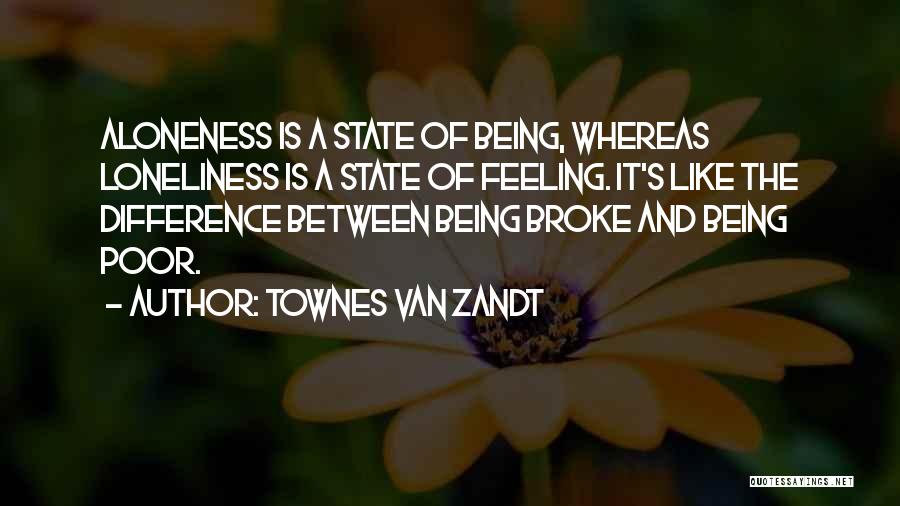 Feeling Loneliness Quotes By Townes Van Zandt