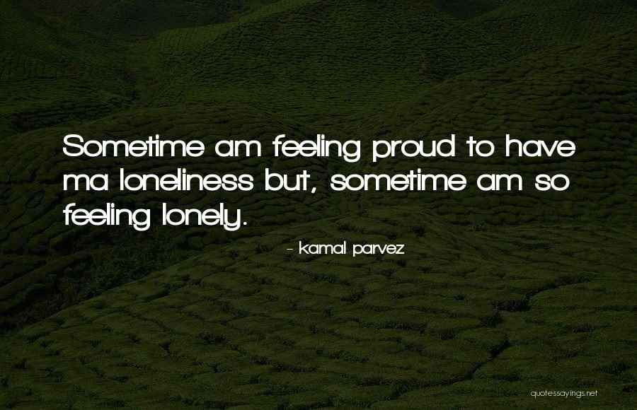 Feeling Lonely In Love Quotes By Kamal Parvez