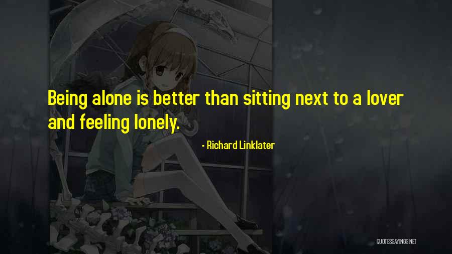 Feeling Lonely In Love Quotes By Richard Linklater