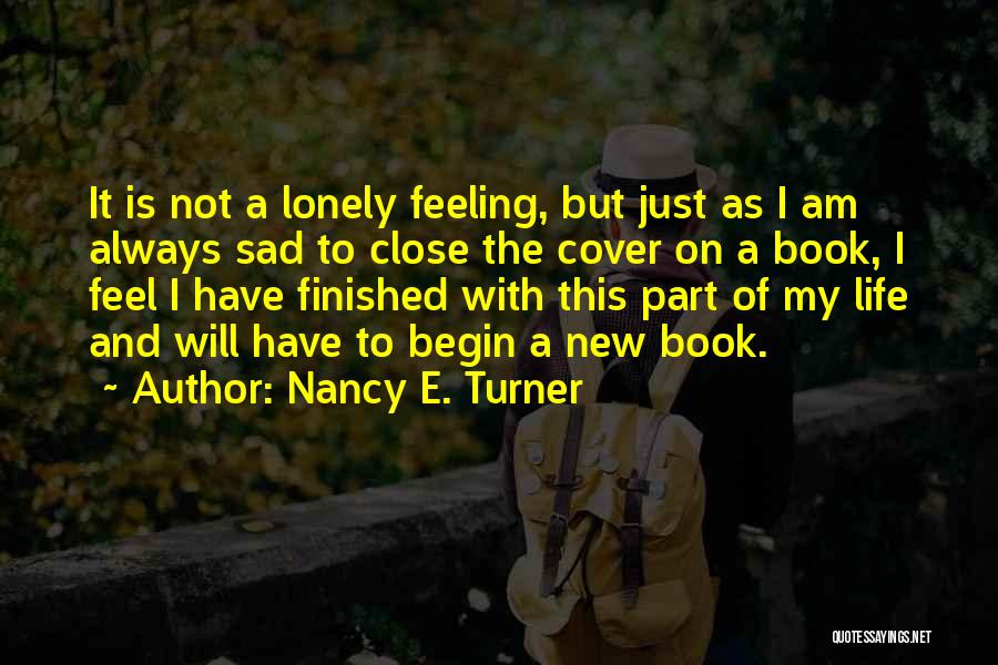 Feeling Lonely Life Quotes By Nancy E. Turner