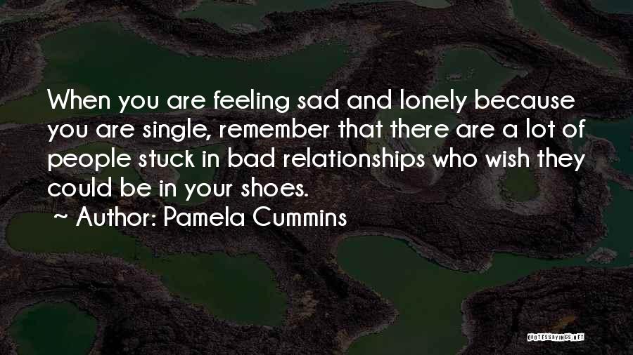 Feeling Lonely Life Quotes By Pamela Cummins