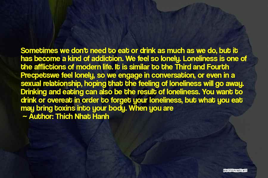 Feeling Lonely Life Quotes By Thich Nhat Hanh