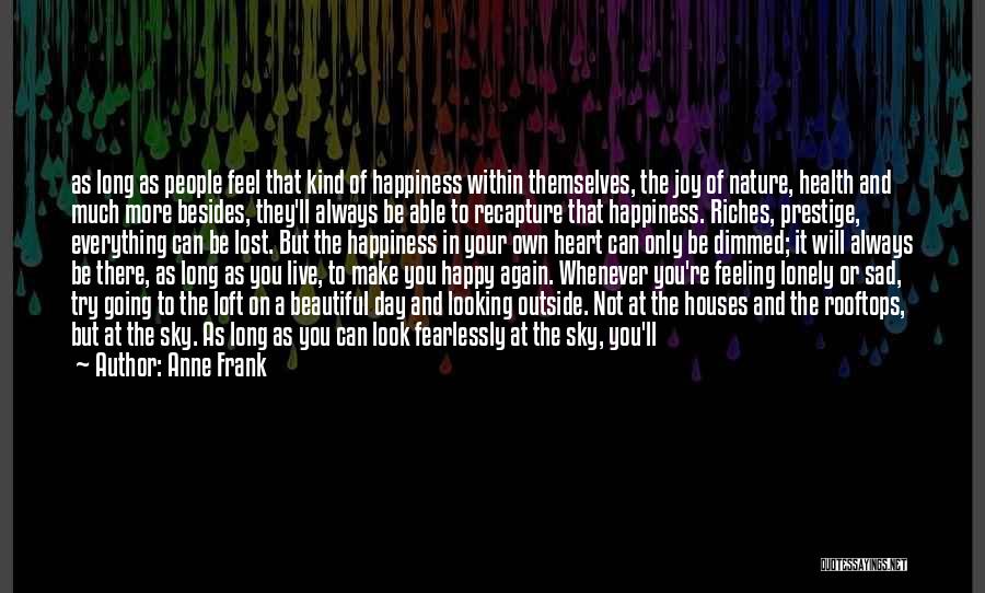 Feeling Lonely Lost Quotes By Anne Frank