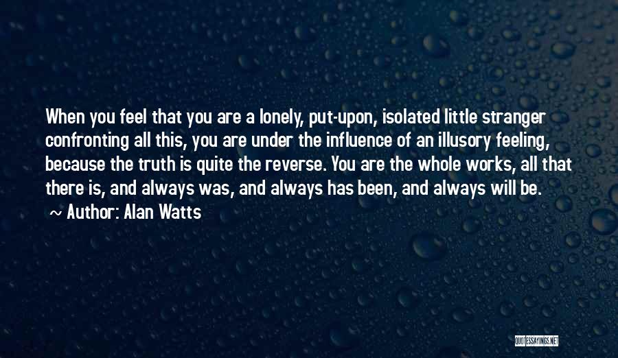 Feeling Lonely Quotes By Alan Watts