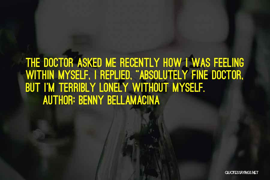 Feeling Lonely Quotes By Benny Bellamacina