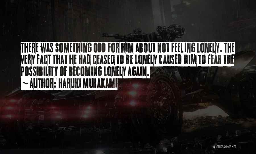 Feeling Lonely Quotes By Haruki Murakami