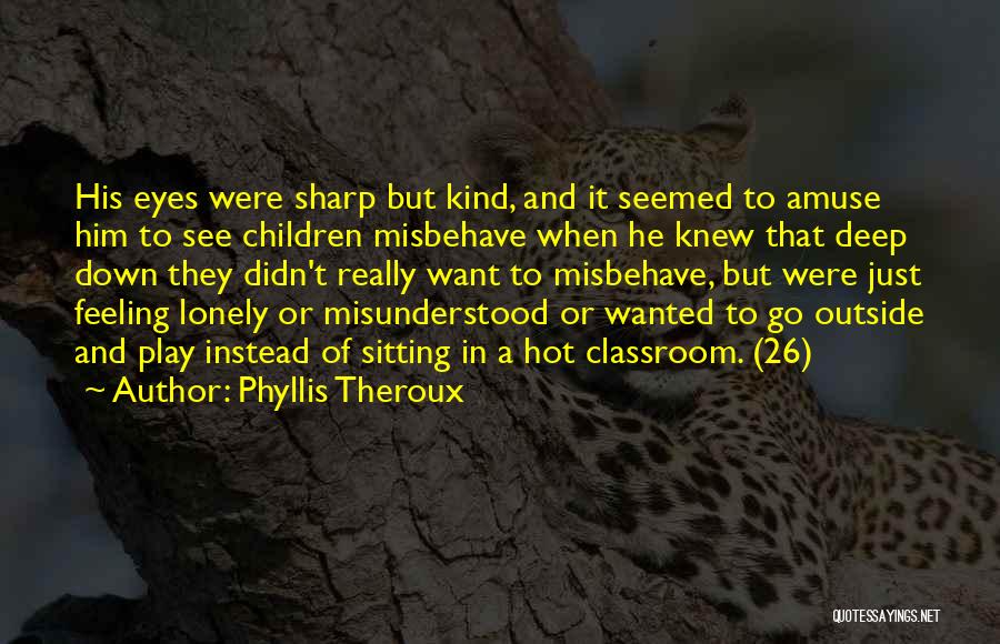 Feeling Lonely Quotes By Phyllis Theroux