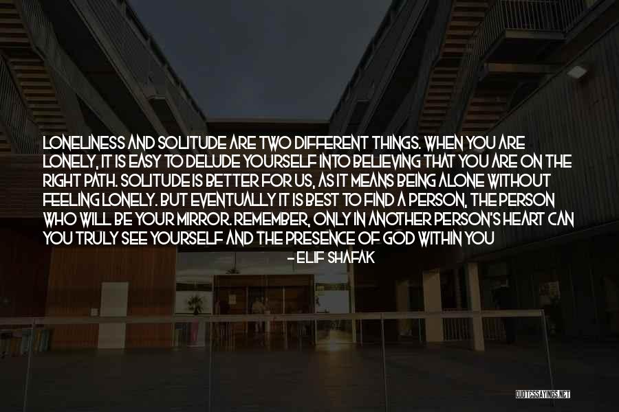 Feeling Lonely When You're Not Alone Quotes By Elif Shafak Feeling Lonely When You're Not Alone Quotes By Elif Shafak