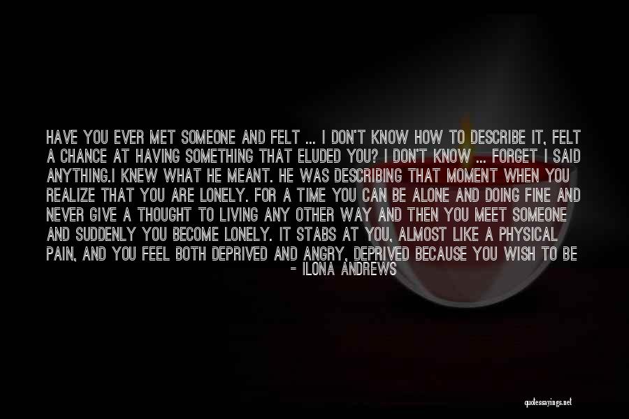 Feeling Lonely When You're Not Alone Quotes By Ilona Andrews Feeling Lonely When You're Not Alone Quotes By Ilona Andrews
