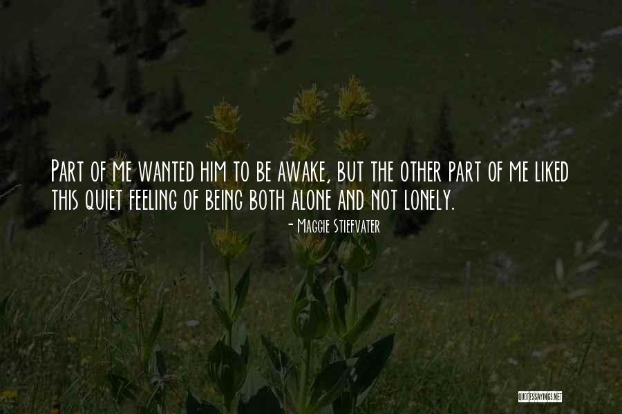 Feeling Lonely When You're Not Alone Quotes By Maggie Stiefvater Feeling Lonely When You're Not Alone Quotes By Maggie Stiefvater