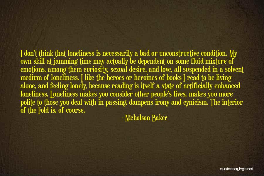 Feeling Lonely When You're Not Alone Quotes By Nicholson Baker Feeling Lonely When You're Not Alone Quotes By Nicholson Baker