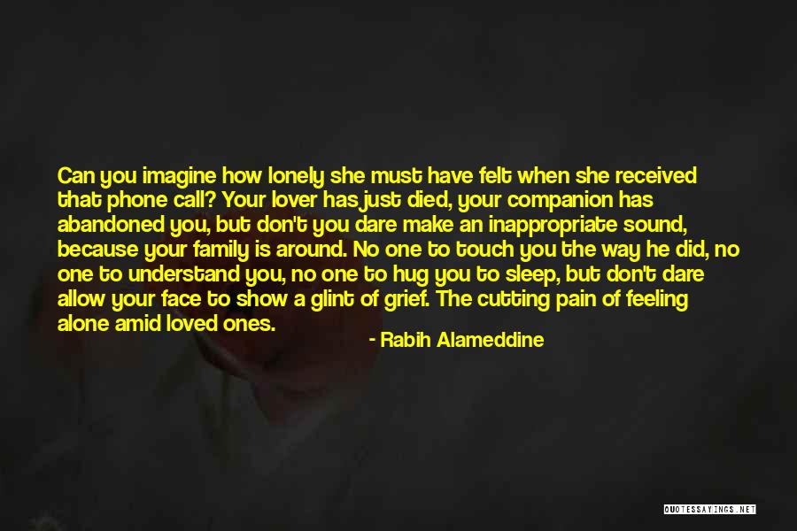 Feeling Lonely When You're Not Alone Quotes By Rabih Alameddine Feeling Lonely When You're Not Alone Quotes By Rabih Alameddine