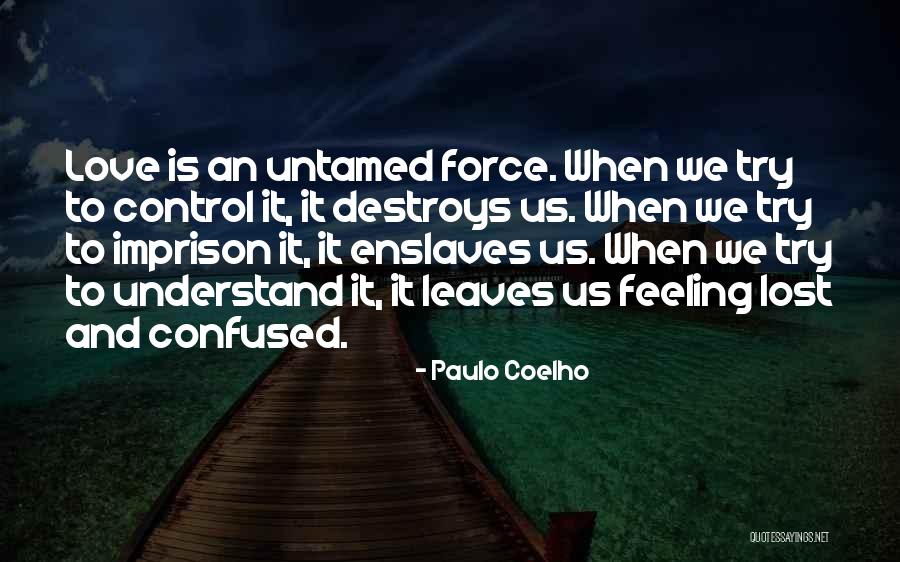 Feeling Lost And Confused Quotes By Paulo Coelho Feeling Lost And Confused Quotes By Paulo Coelho