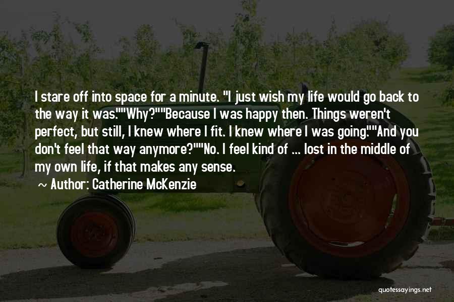 Feeling Lost In Life Quotes By Catherine McKenzie