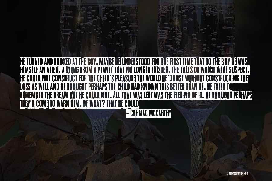 Feeling Lost In The World Quotes By Cormac McCarthy Feeling Lost In The World Quotes By Cormac McCarthy