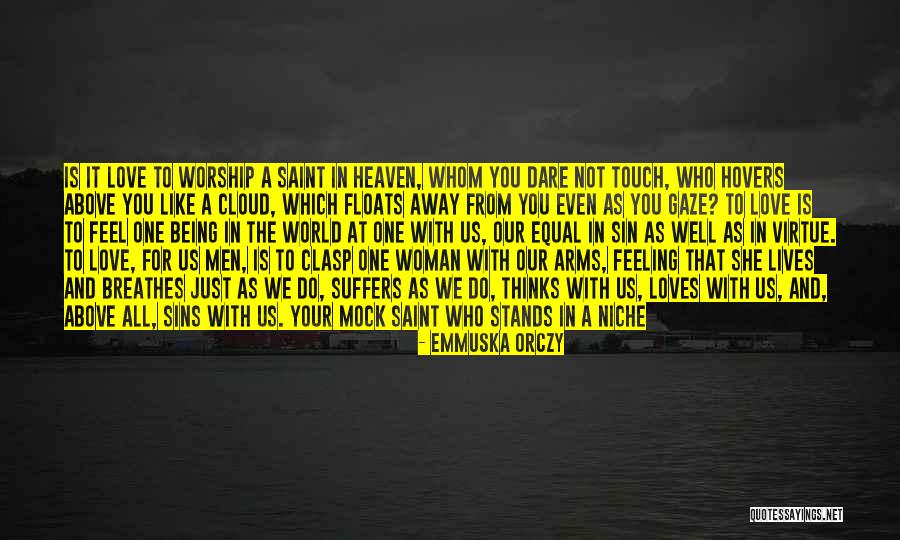 Feeling Love With Her Quotes By Emmuska Orczy Feeling Love With Her Quotes By Emmuska Orczy
